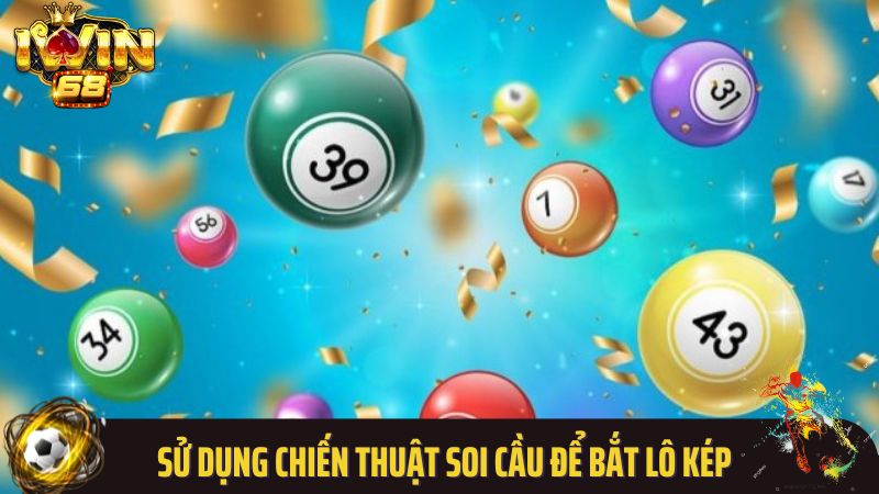 Sử dụng chiến thuật soi cầu để bắt lô kép hiệu quả