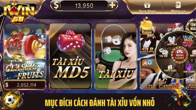 Mục đích cách đánh tài xỉu vốn nhỏ