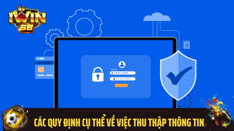 Các quy định cụ thể về việc thu thập thông tin