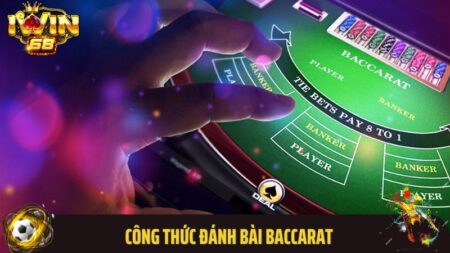 Chinh Phục Công Thức Đánh Bài Baccarat Để Thành Công