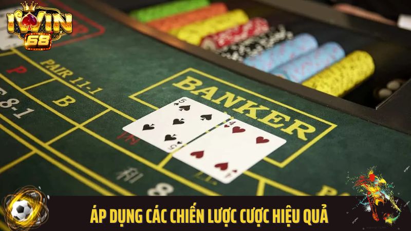 Áp dụng các chiến lược cược hiệu quả