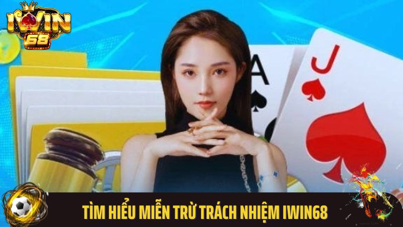 Tìm hiểu miễn trừ trách nhiệm iWin68