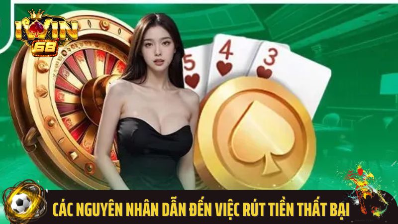 Các nguyên nhân dẫn đến việc rút tiền thất bại