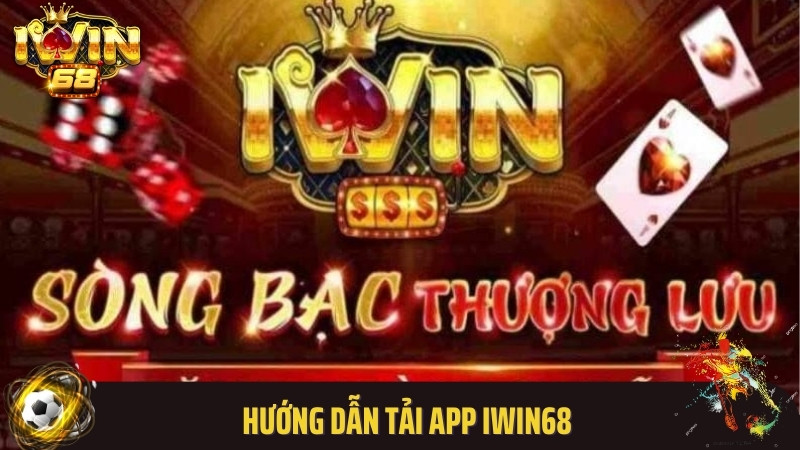Hướng dẫn tải app Iwin68